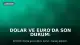Dolar ve Euro'da Son Durum: 30 Ekim Cuma Döviz Kurları