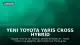 Yeni Toyota Yaris Cross Hybrid Ekim 2026 Fiyatları ve Özellikleri Açıklandı