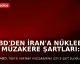 ABD'den İran'a Nükleer Müzakere Şartları: Uranyum Teslimi ve Tesislerin Kapatılması Gündemde