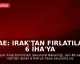 BAE: Irak'tan Fırlatılan 6 İHA'ya Müdahale Edildi