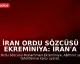 İran Ordu Sözcüsü Ekreminiya: İran'a saldırı olursa yeni cepheler açılacak