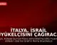 İtalya, İsrail Büyükelçisini Çağıracak