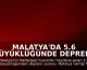 Malatya'da 5.6 Büyüklüğünde Deprem: Eğitime 1 Gün Ara Verildi