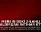 Mersin'deki Silahlı Saldırgan İntihar Etti