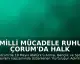 Milli Mücadele Ruhu Çorum'da Halk Oyunlarıyla Canlandı