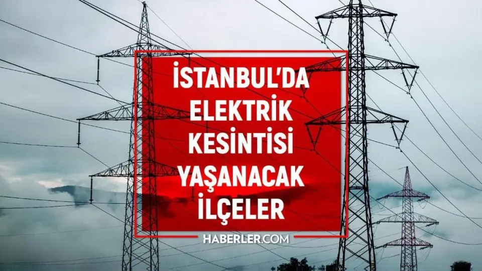 İstanbul'da 17-19 Mayıs Tarihlerinde Belirli İlçelerde Elektrik Kesintileri Yaşanacak