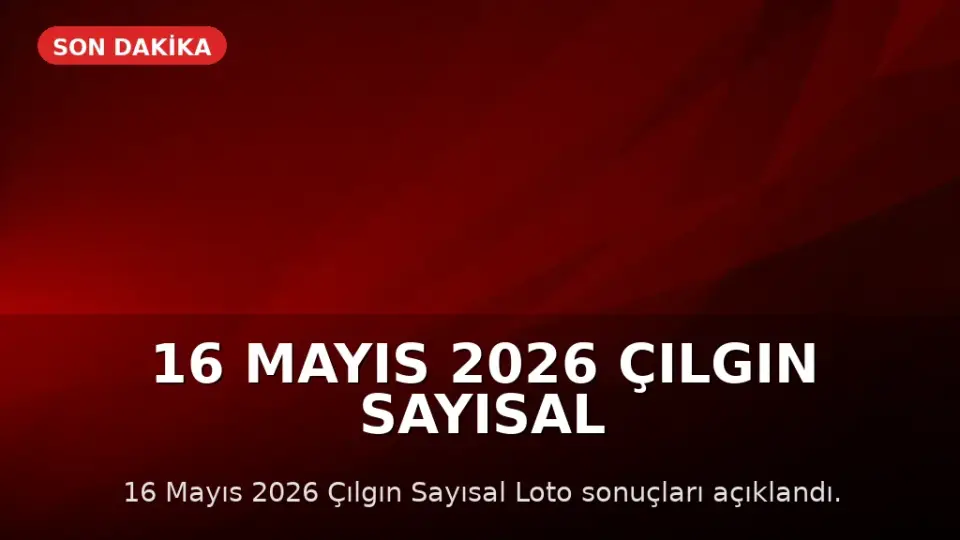16 Mayıs 2026 Çılgın Sayısal Loto Sonuçları Açıklandı: Büyük İkramiye Devretti