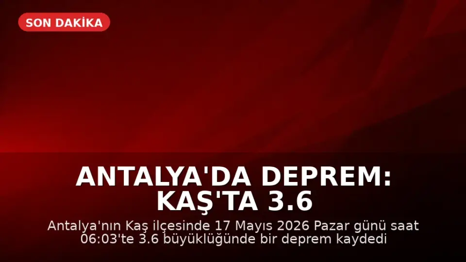 Antalya'da Deprem: Kaş'ta 3.6 Büyüklüğünde Sarsıntı