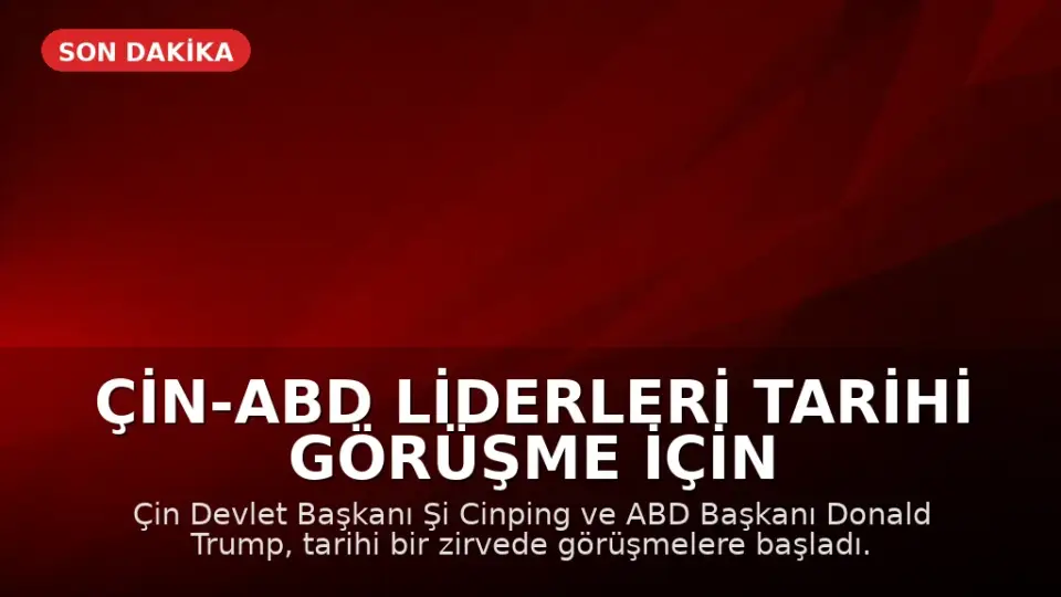 Çin-ABD Liderleri Tarihi Görüşme İçin Bir Araya Geldi