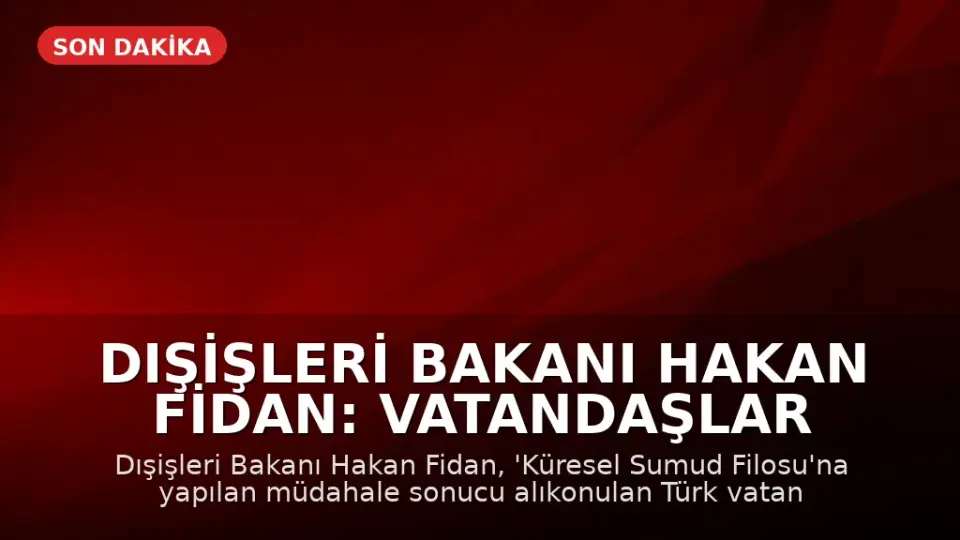 Dışişleri Bakanı Hakan Fidan: Vatandaşlar Türkiye'ye Özel Uçaklarla Getirilecek