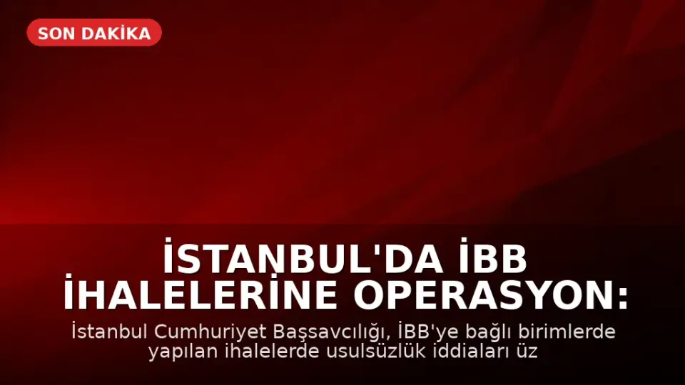 İstanbul'da İBB İhalelerine Operasyon: 12 Gözaltı