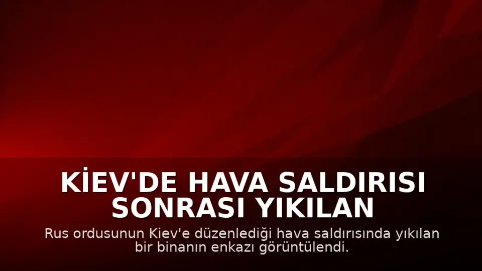 Kiev'de Hava Saldırısı Sonrası Yıkılan Binanın Enkazı Görüntülendi: 24 Ölü