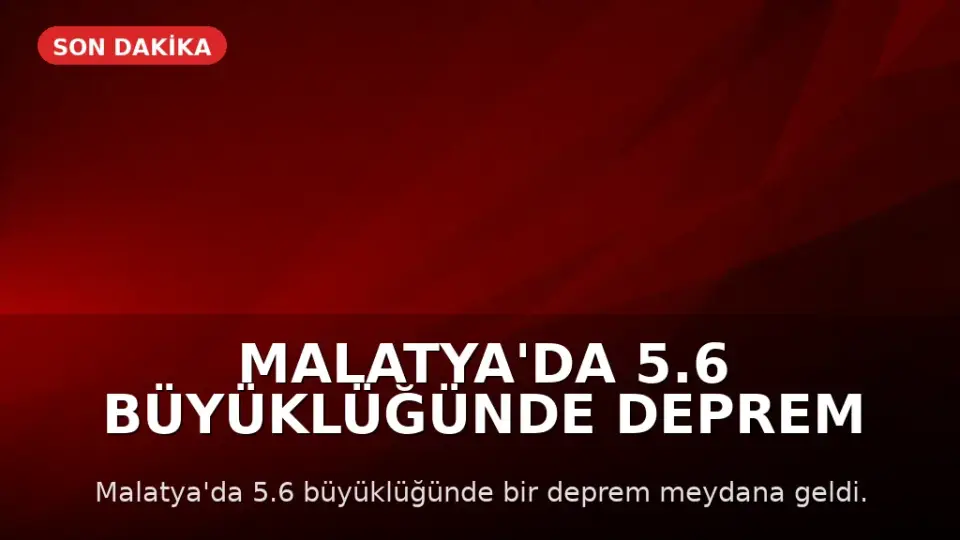 Malatya'da 5.6 Büyüklüğünde Deprem Meydana Geldi
