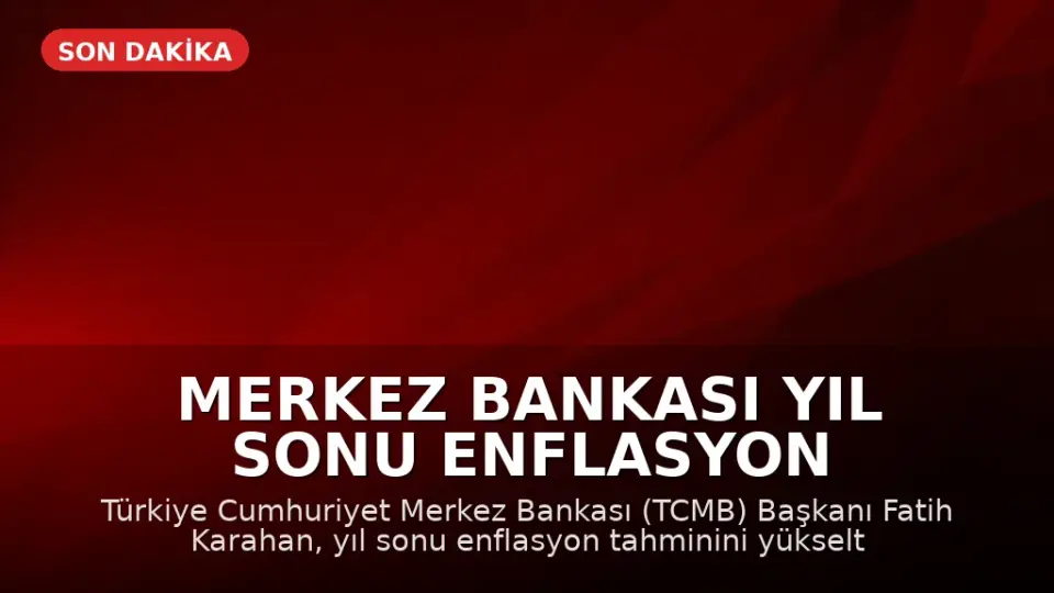 Merkez Bankası Yıl Sonu Enflasyon Tahminini Güncelledi