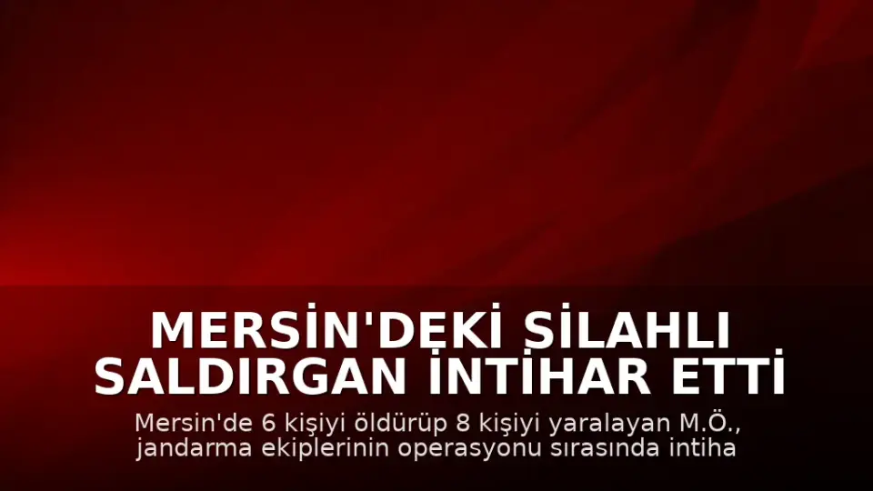 Mersin'deki Silahlı Saldırgan İntihar Etti
