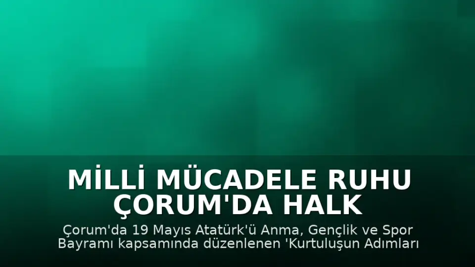 Milli Mücadele Ruhu Çorum'da Halk Oyunlarıyla Canlandı