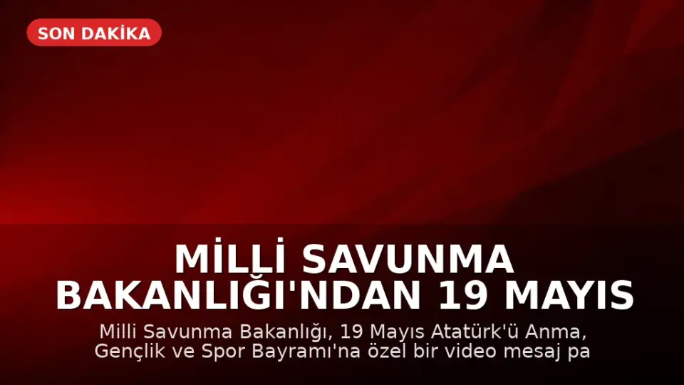 Milli Savunma Bakanlığı'ndan 19 Mayıs Mesajı