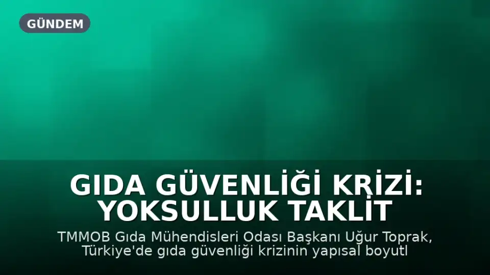 Gıda Güvenliği Krizi: Yoksulluk Taklit ve Tağşişi, Kirlilik Hastalıkları Besliyor