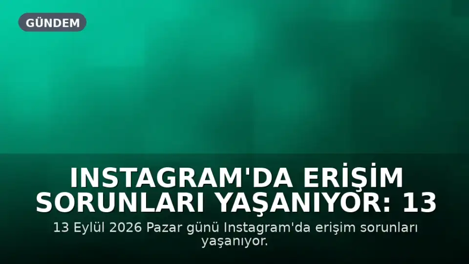 Instagram'da Erişim Sorunları Yaşanıyor: 13 Eylül'de Platform Kullanılamıyor Mu?