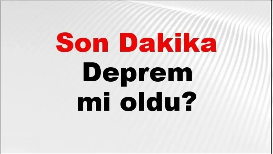 10 Mayıs 2026 Pazar: Türkiye'de Son Depremler ve Hava Durumu Güncellemesi