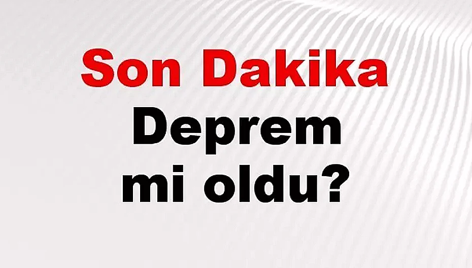 11 Mayıs 2026 Pazartesi: Türkiye'de Son Depremler ve Hava Durumu Güncellemesi