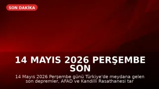 14 Mayıs 2026 Perşembe Son Depremler: AFAD ve Kandilli Verileri
