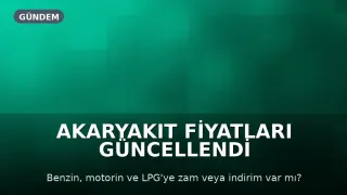 Akaryakıt Fiyatları Güncellendi: Benzin, Motorin ve LPG'ye Etki Eden Faktörler