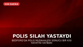Bedford'da Polis Tarafından Vurulan Adam Hayatını Kaybetti
