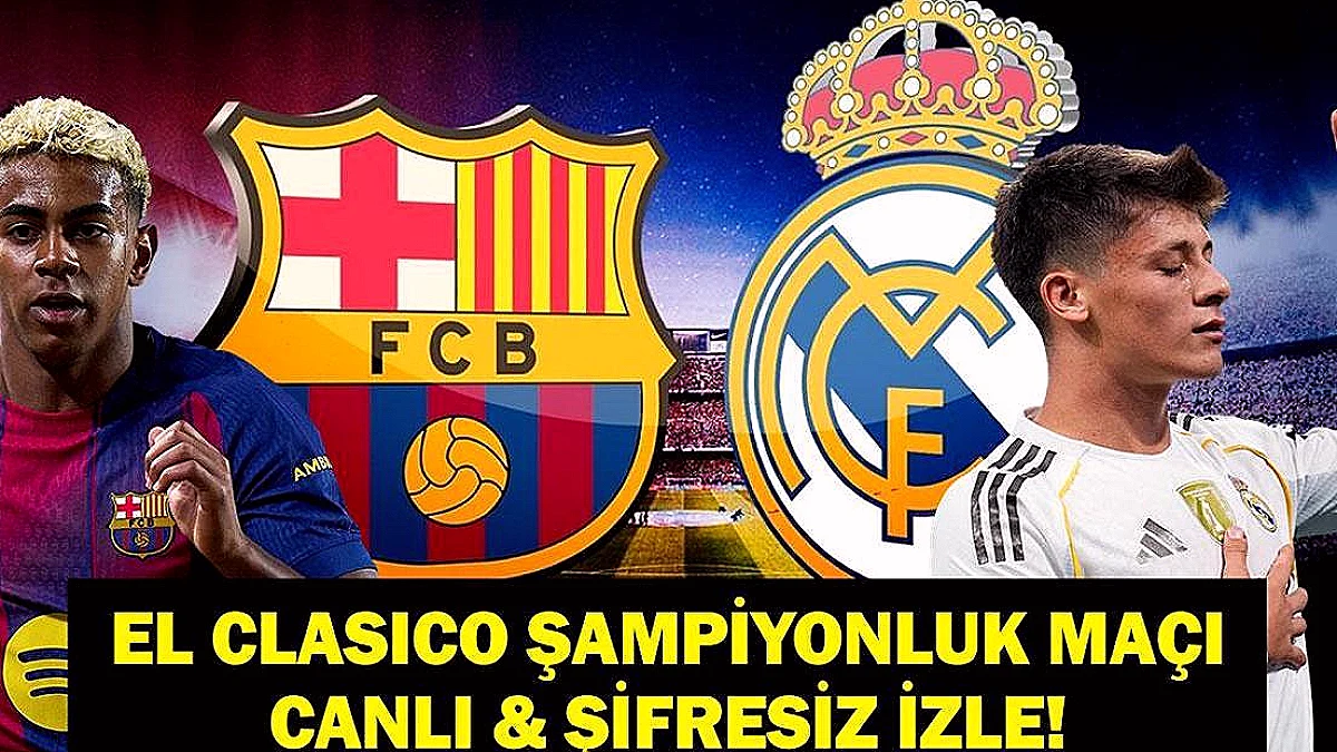 El Clasico'da Barcelona Real Madrid Karşılaşması: Şampiyonluk Belirlenecek