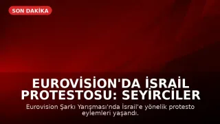 Eurovision'da İsrail Protestosu: Seyirciler Salondan Çıkarıldı