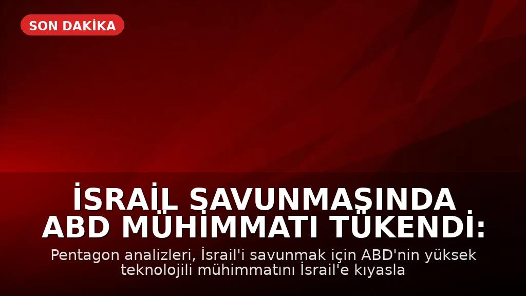 İsrail Savunmasında ABD Mühimmatı Tükendi: Pentagon Stoklar Erirken Alarm Durumu