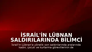 İsrail'in Lübnan Saldırılarında Bilimci ve Çocuklar Dahil 13 Kişi Hayatını Kaybetti