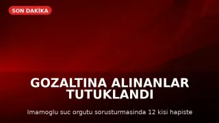 İstanbul'da "İmamoğlu Çıkar Amaçlı Suç Örgütü" Soruşturmasında 12 Zanlı Tutuklandı