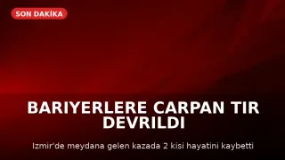 İzmir'de TIR Kazası: Sürücü ve Yolcu Hayatını Kaybetti