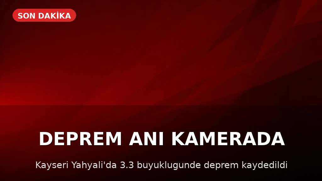 Kayseri Yahyalı'da 3.3 büyüklüğünde deprem