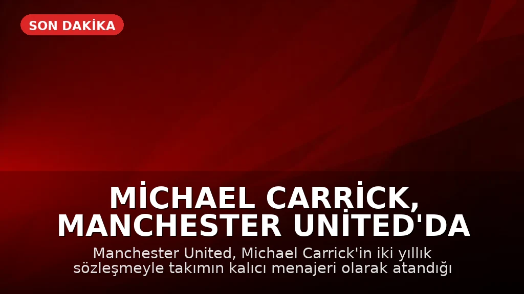 Michael Carrick, Manchester United'da Kalıcı Menajer Oldu